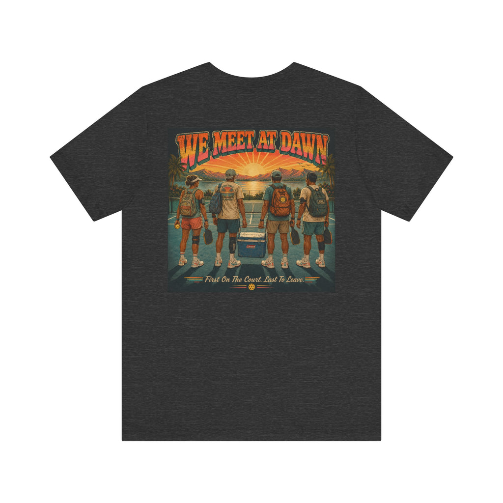 We Meet at Dawn Pickleball T-Shirt — Premium Unisex Lifestyle Tee