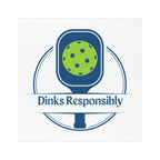 Dinks Responsibly pickleball car magnet, 5x5 inches, home decor accessory with bold text on a white background.