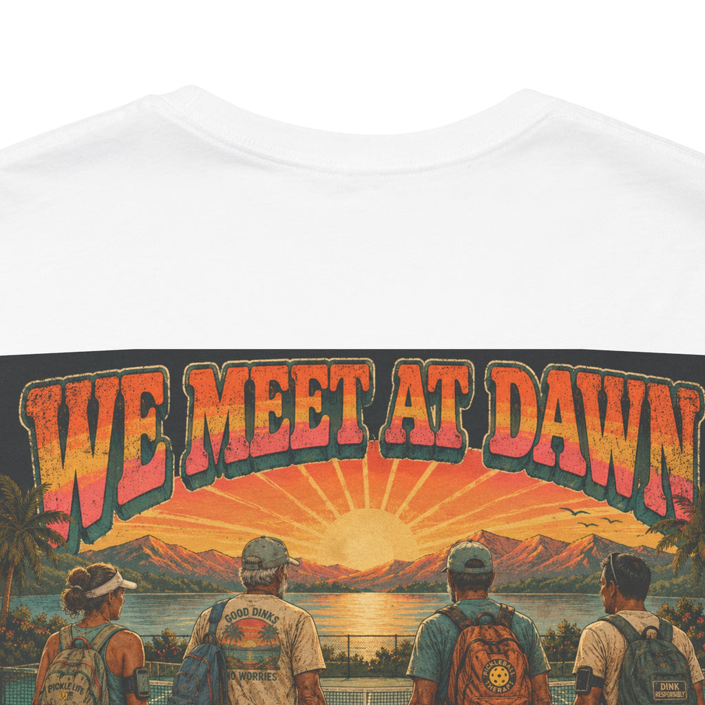 We Meet at Dawn Pickleball T-Shirt — Premium Unisex Lifestyle Tee