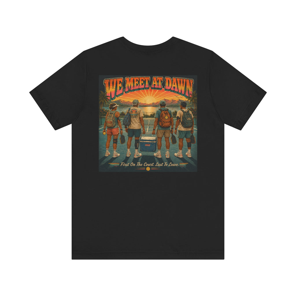 We Meet at Dawn Pickleball T-Shirt — Premium Unisex Lifestyle Tee